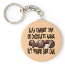 MAN CANNOT LIVE ON CHOCOLATE ALONE KEYCHAIN