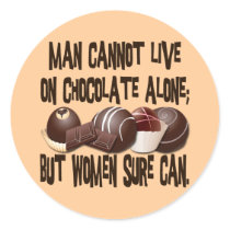 MAN CANNOT LIVE ON CHOCOLATE ALONE STICKER