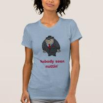man_hitman[1], Nobody seen nuttin' t-shirts