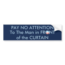 Man in FRONT of the Curtain bumper stickers