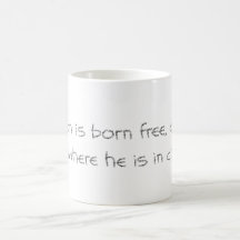 Man Is Born Free... sml white mug (centered)