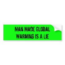 Man Made Global Warming Is A Lie bumper stickers
