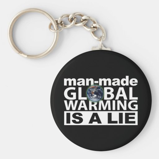Man-Made Global Warming is a Lie Keychain