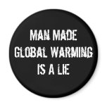Man Made Global Warming Is A Lie Magnet
