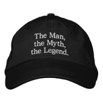 Man, Myth, Legend Hat Embroidered Hat