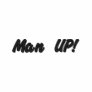Man UP!