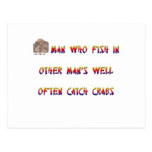 Man who fish in other man's well often catch crabs post card