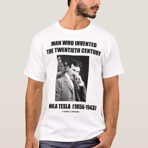 Man Who Invented The Twentieth Century TShirt Zazzle
