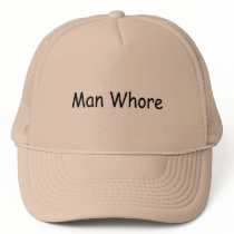 Man Whore hats by TeeZazzle Man Whore hats