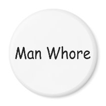 Man Whore magnets by TeeZazzle Man Whore magnets