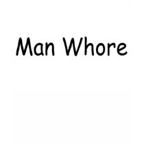 Man Whore t-shirts by TeeZazzle Man Whore t-shirts