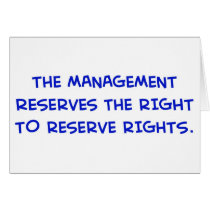 MANAGEMENT RESERVES THE RIGHT TO RESERVE RIGHTS. cards by rexfmay MANAGEMENT RESERVES THE RIGHT TO RESERVE RIGHTS. cards