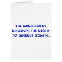 MANAGEMENT RESERVES THE RIGHT TO RESERVE RIGHTS. cards by rexfmay MANAGEMENT RESERVES THE RIGHT TO RESERVE RIGHTS. cards