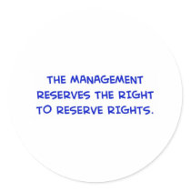 MANAGEMENT RESERVES THE RIGHT TO RESERVE RIGHTS. stickers by rexfmay MANAGEMENT RESERVES THE RIGHT TO RESERVE RIGHTS. stickers