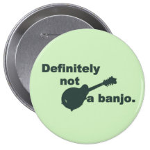 Mandolin -- Definitely Not A Banjo Pinback Button