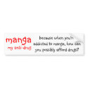 manga, my anti-drug, because when you're addict... bumper stickers by Animeangel09 manga, my anti-drug, because when you're addict... bumper stickers