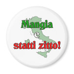 Mangia e Statti Zitto Fridge Magnet