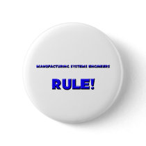 Manufacturing Systems Engineers Rule! buttons by professions Manufacturing Systems Engineers Rule! buttons