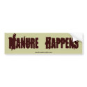 Manure Happens Bumper Sticker bumper stickers by threesalamanders Manure Happens Bumper Sticker bumper stickers