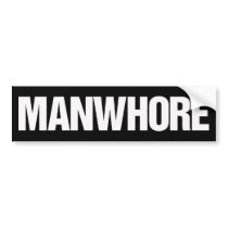 Manwhore Sexy Bastard Man That Is A Whore Bumper Sticker