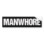 Manwhore Sexy Bastard Man That Is A Whore Bumper Sticker