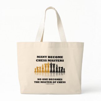 Many Become Chess Masters No One Becomes Master bag