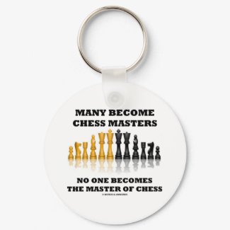 Many Become Chess Masters No One Becomes Master keychain