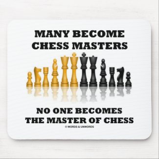 Many Become Chess Masters No One Becomes Master mousepad