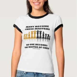 Many Become Chess Masters No One Becomes Master shirt