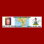 mapafrica, festac 77, Nigeriaarms21, AFRICA IS ... bumper stickers