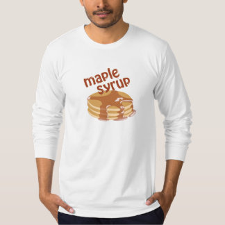 it's the maple syrup t shirt