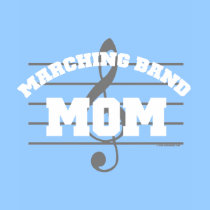 marching band t-shirt: Marching Band Mom