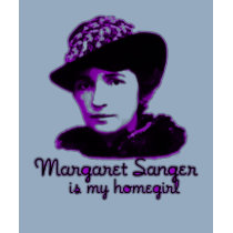 Margaret Sanger Is My Homegirl t-shirts by LovelyHeatherP Margaret Sanger Is My Homegirl t-shirts