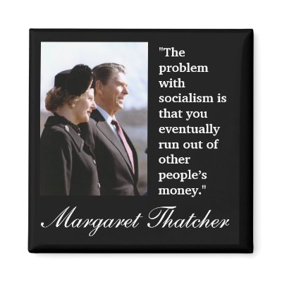 Margaret Thatcher socialists run out of other peoples money Margaret Thatcher socialists run out of other peoples money