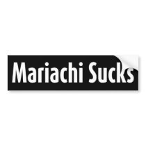 Mariachi Sucks bumper stickers by libertyoutfitters Mariachi Sucks bumper stickers