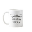 Mark  10  14, Suffer the little children to com... mugs