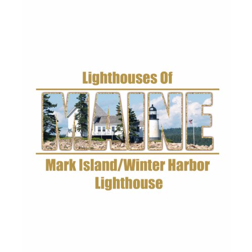 Mark Island/Winter Harbor Lighthouse shirt