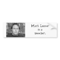 Mark Leasor is a Moocher. bumper stickers by octowussy Mark Leasor is a Moocher. bumper stickers