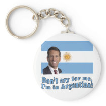 Mark Sanford  Don't Cry for Me I'm in Argentina Keychains