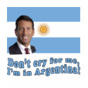 Mark Sanford  Don't Cry for Me I'm in Argentina t-shirts