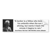 Mark Twain BANKERS LEND UMBRELLA WHEN SUNNY Quote Bumper Sticker