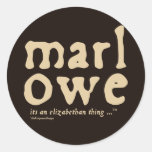 Marlowe - it's an Elizabethan thing Round Stickers