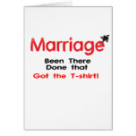 Marriage Been There Done That Got The T-shirt Greeting Card