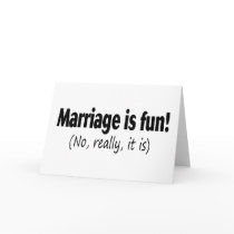Marriage Is Fun, No Really, It Is cards
