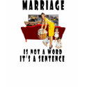 Marriage is not a word, it's a sentence female T t-shirts by boardgamebeast Marriage is not a word, it's a sentence female T t-shirts
