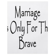 Marriage Is Only For The Brave flyers by Supernova23 Marriage Is Only For The Brave flyers