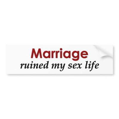 Marriage Ruined My Sex Life! Bumper Sticker by RighteousTees