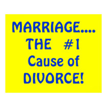 MARRIAGE....THE #1 Cause of DIVORCE! posters by catwoman62 MARRIAGE....THE #1 Cause of DIVORCE! posters