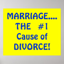MARRIAGE....THE  #1 Cause of DIVORCE! Posters