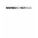 Married But Not Dead Text (Light) T-Shirt